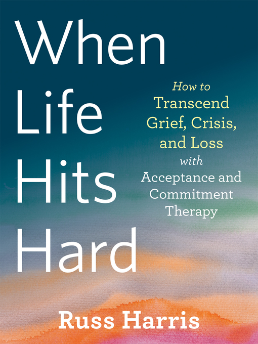 Title details for When Life Hits Hard by Russ Harris - Wait list
